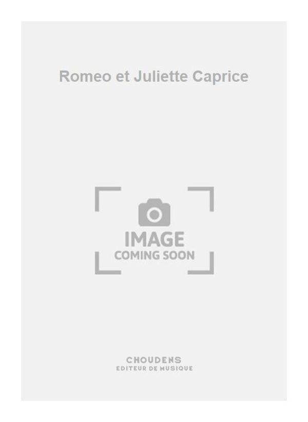 Romeo et Juliette Caprice