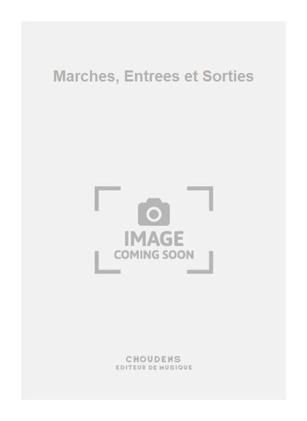 Marches, Entrees et Sorties