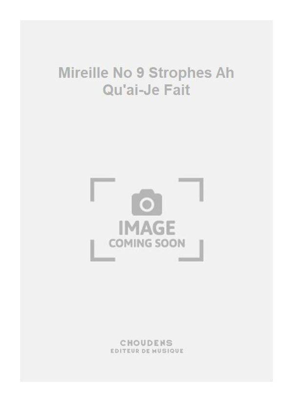 Mireille No 9 Strophes Ah Qu'ai-Je Fait