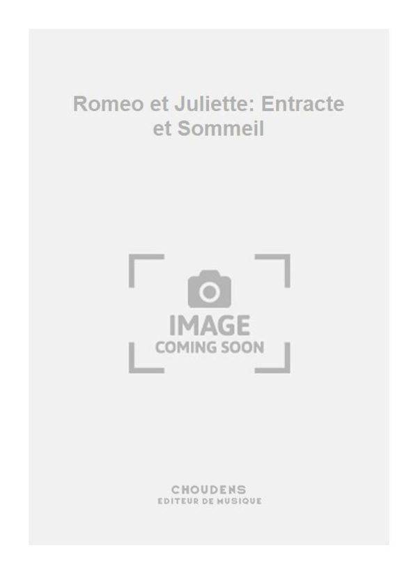 Romeo et Juliette: Entracte et Sommeil