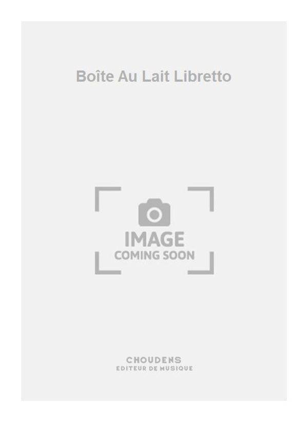 Boite Au Lait Libretto