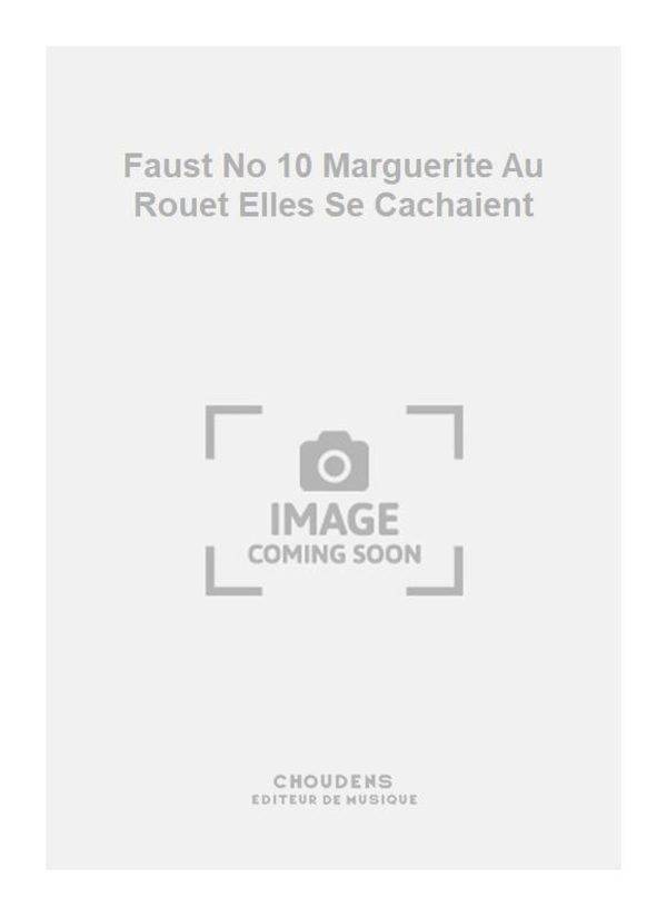 Faust No 10 Marguerite Au Rouet Elles Se Cachaient