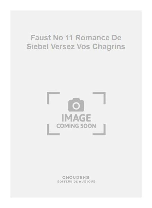 Faust No 11 Romance De Siebel Versez Vos Chagrins