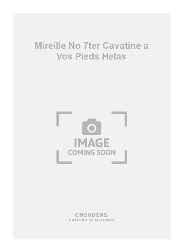 Mireille No 7ter Cavatine a Vos Pieds Helas