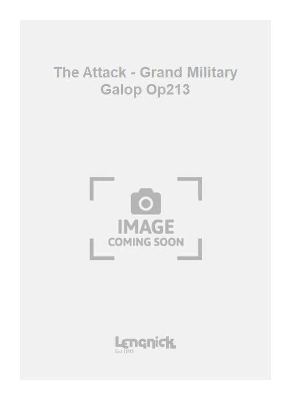 The Attack - Grand Military Galop Op213 