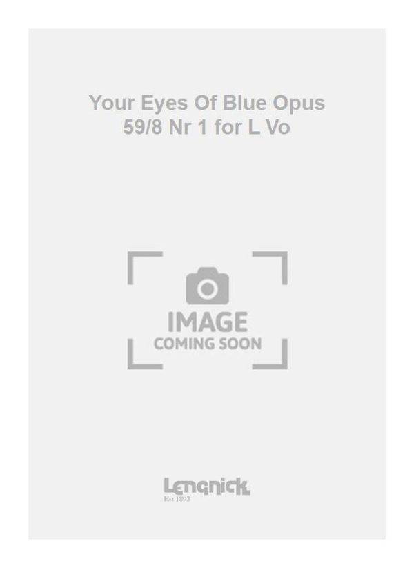 Your Eyes Of Blue Opus 59/8 Nr 1 for L Vo