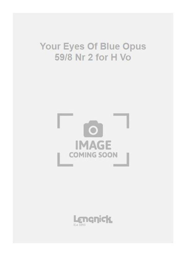 Your Eyes Of Blue Opus 59/8 Nr 2 for H Vo