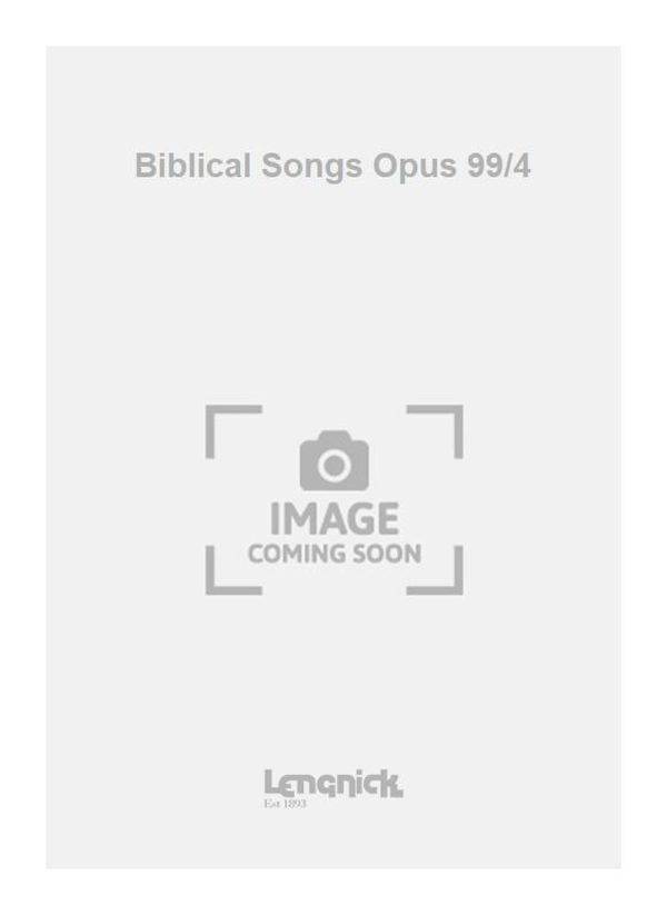 Biblical Songs Opus 99/4 