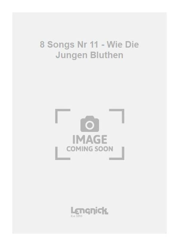 8 Songs Nr 11 - Wie Die Jungen Bluthen 