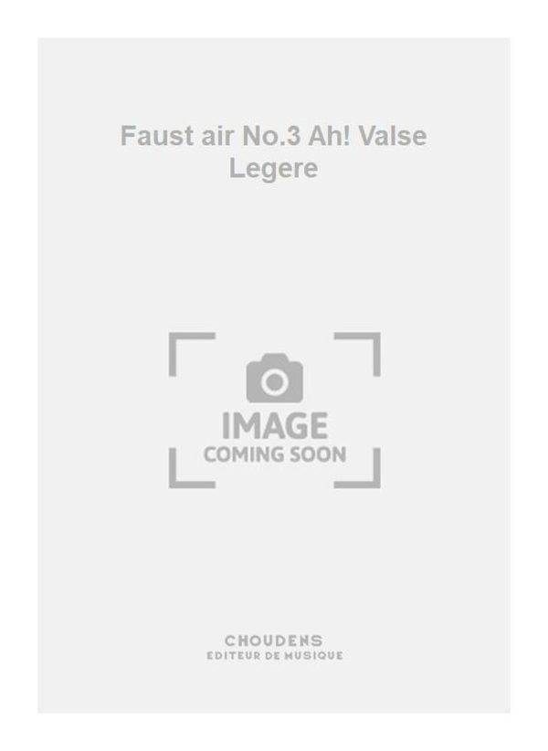 Faust air No.3 Ah! Valse Legere