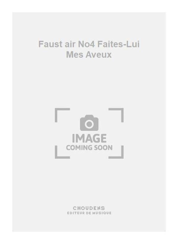 Faust air No4 Faites-Lui Mes Aveux