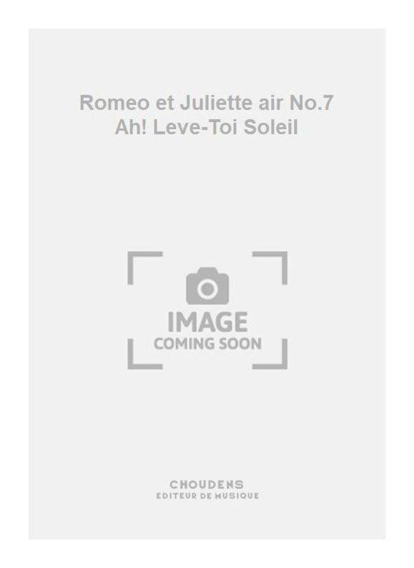 Romeo et Juliette air No.7 Ah! Leve-Toi Soleil