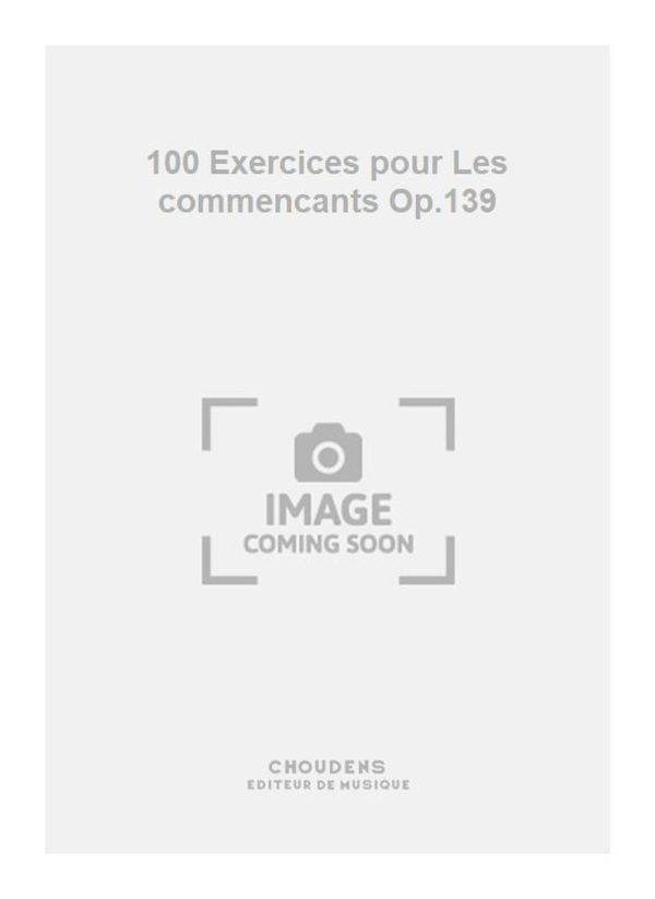 100 Exercices pour Les commencants Op.139