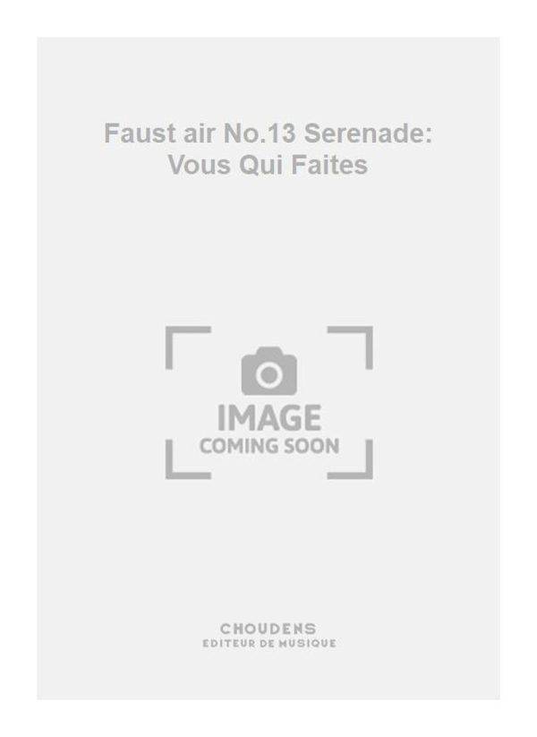 Faust air No.13 Serenade: Vous Qui Faites