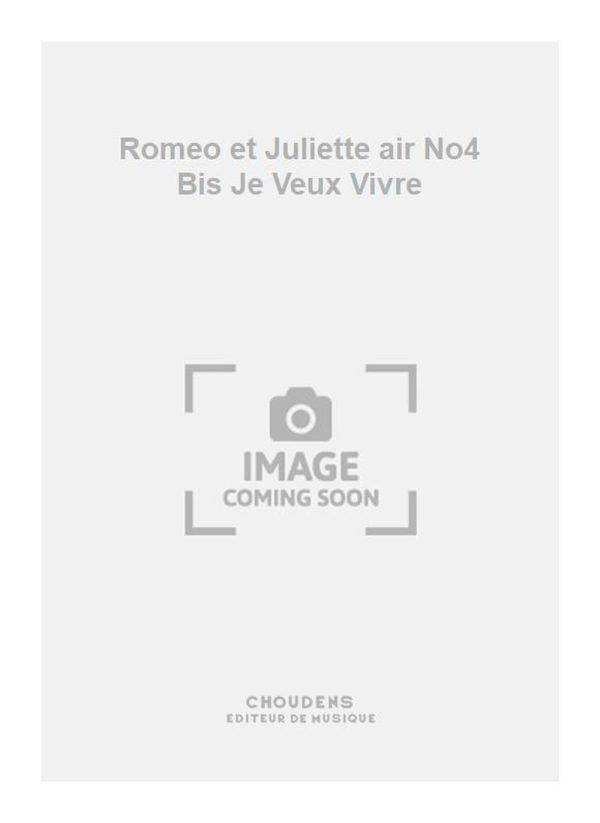 Romeo et Juliette air No4 Bis Je Veux Vivre