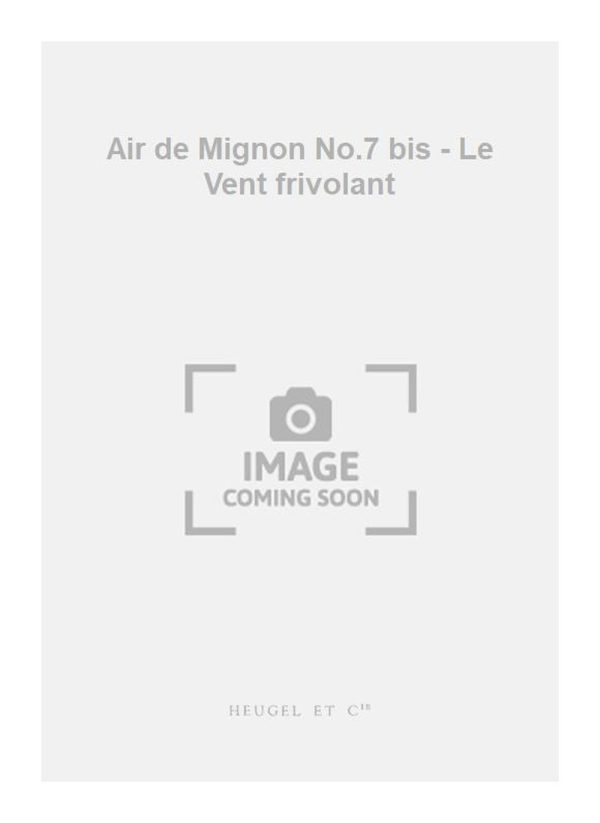 Air de Mignon No.7 bis - Le Vent frivolant