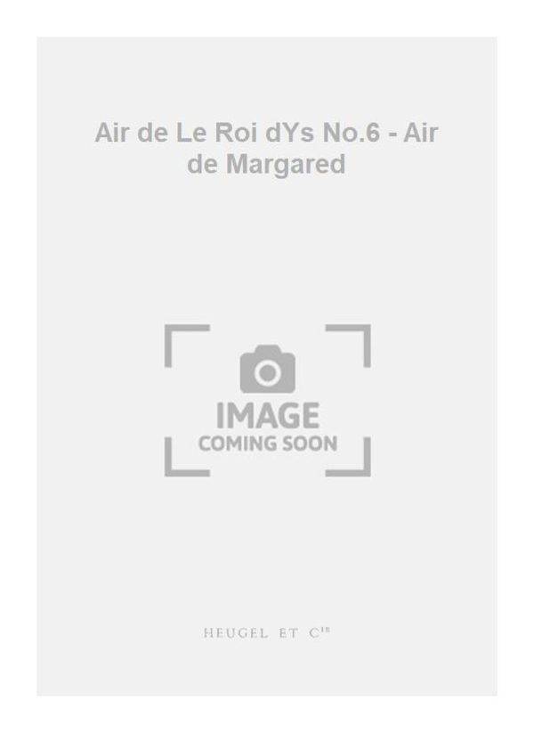 Air de Le Roi dYs No.6 - Air de Margared