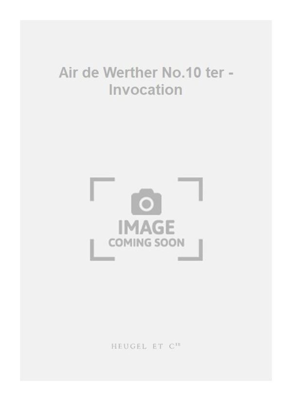 Air de Werther No.10 ter - Invocation