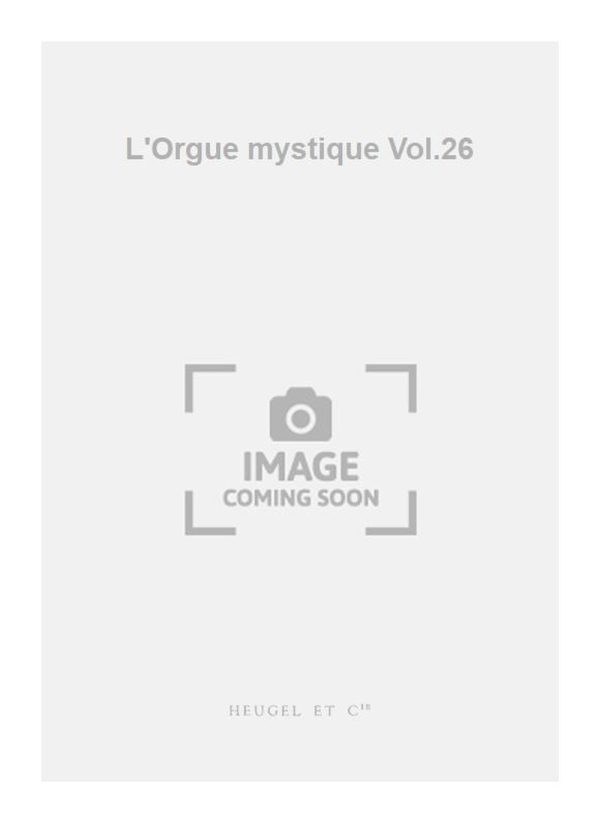 L'Orgue mystique Vol.26