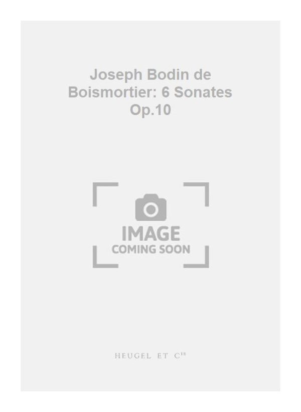 Joseph Bodin de Boismortier: 6 Sonates Op.10