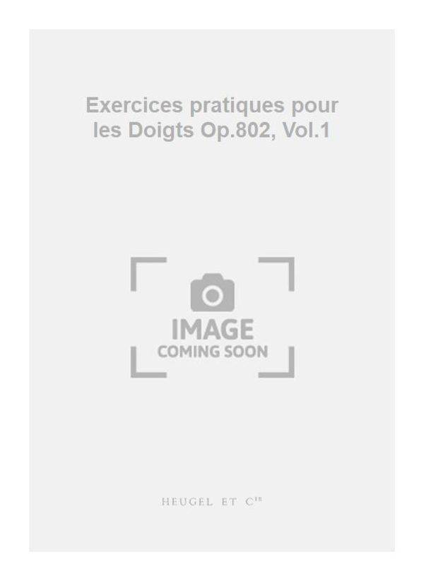 Exercices pratiques pour les Doigts Op.802, Vol.1