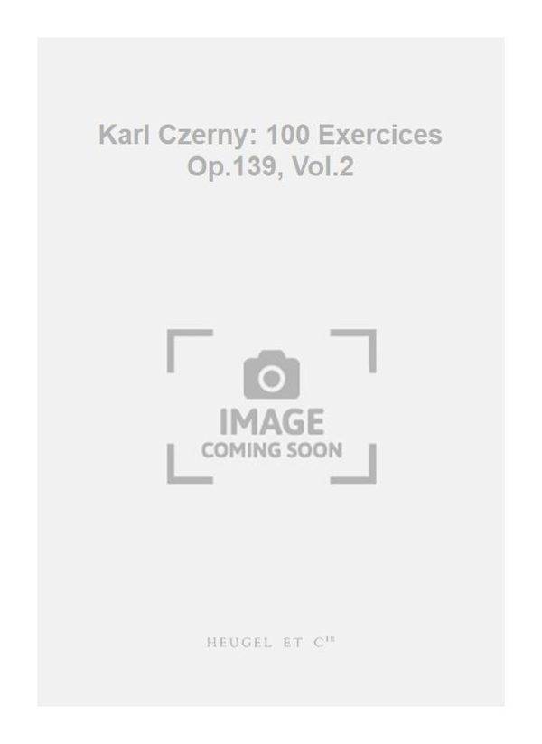 Karl Czerny: 100 Exercices Op.139, Vol.2