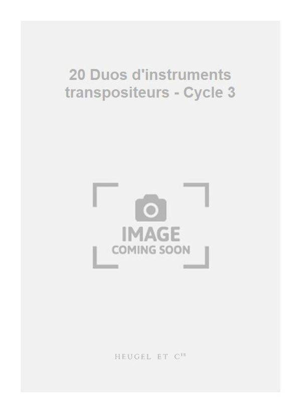 20 Duos d'instruments transpositeurs - Cycle 3  Fin d'Etudes et Superieur