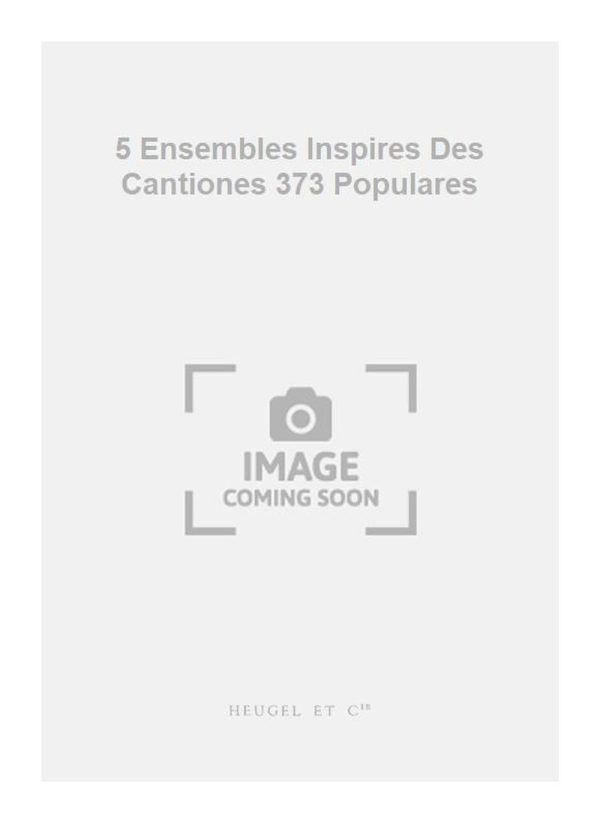 5 Ensembles Inspires Des Cantiones 373 Populares Cy119