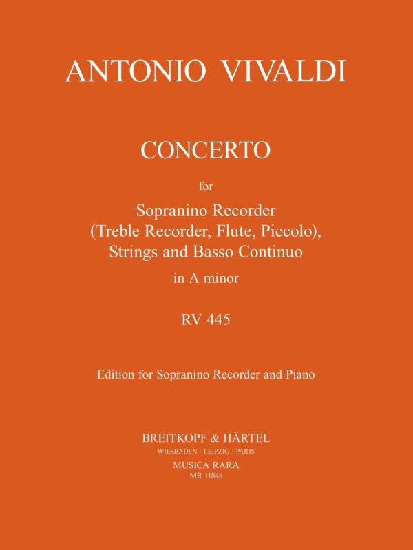 Concerto In A Minor RV 445 for Sopranino Recorder (Piccolo, Treble Recorder, Flute), Strings and Basso Continuo