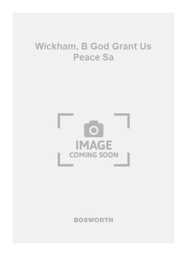 Wickham, B God Grant Us Peace Sa