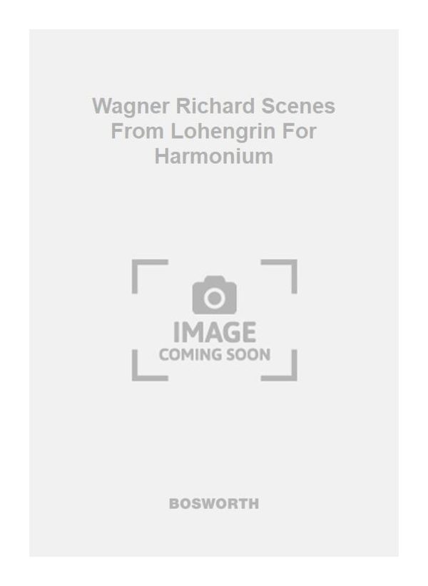 Wagner Richard Scenes From Lohengrin For Harmonium