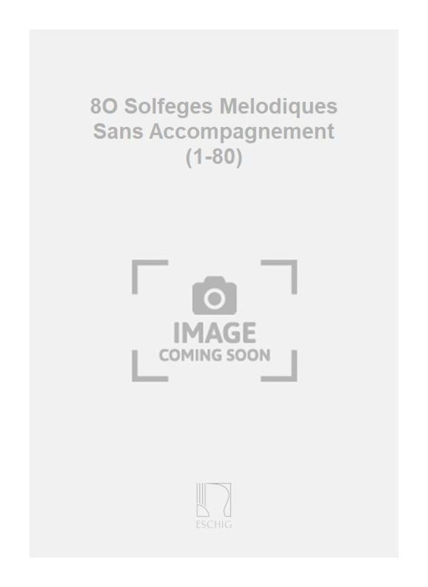 8O Solfeges Melodiques Sans Accompagnement (1-80)