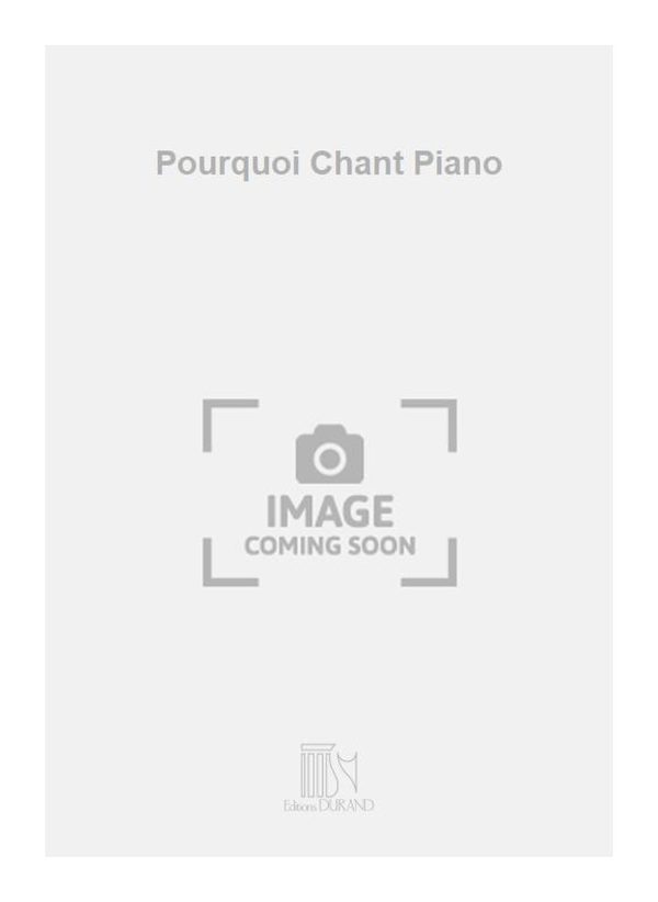 Pourquoi Chant Piano