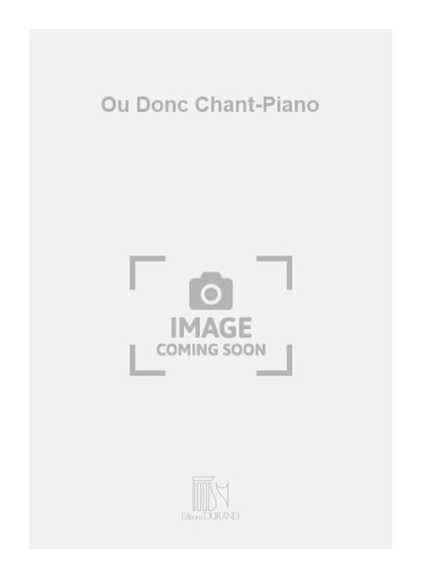 Ou Donc Chant-Piano