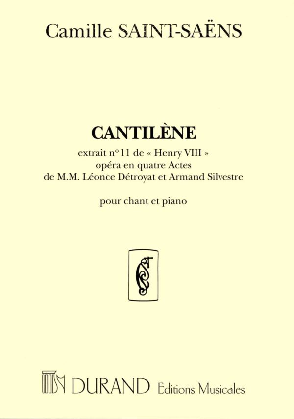 Cantilene Extrait no11 d'Henry VIII Opera en 4 Actes de M.M. Leonce Detroyat et Armand Silvestre pour Chant et Piano