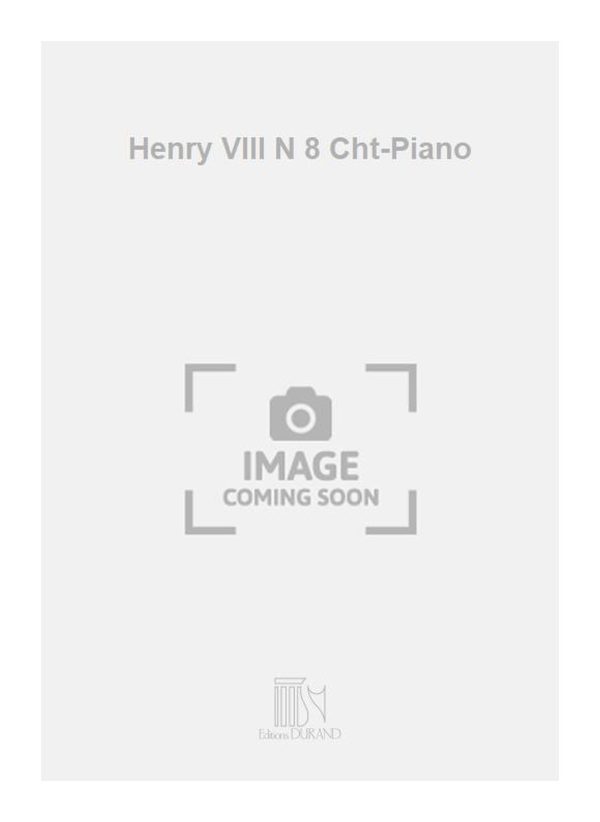 Henry VIII N 8 Cht-Piano