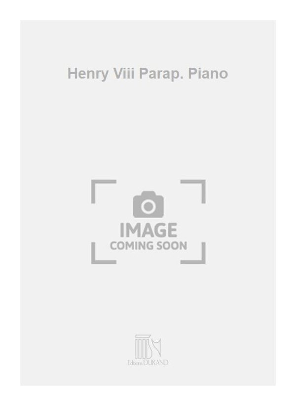 Henry Viii Parap. Piano