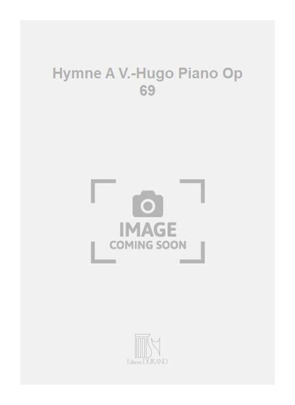 Hymne A V.-Hugo Piano Op 69