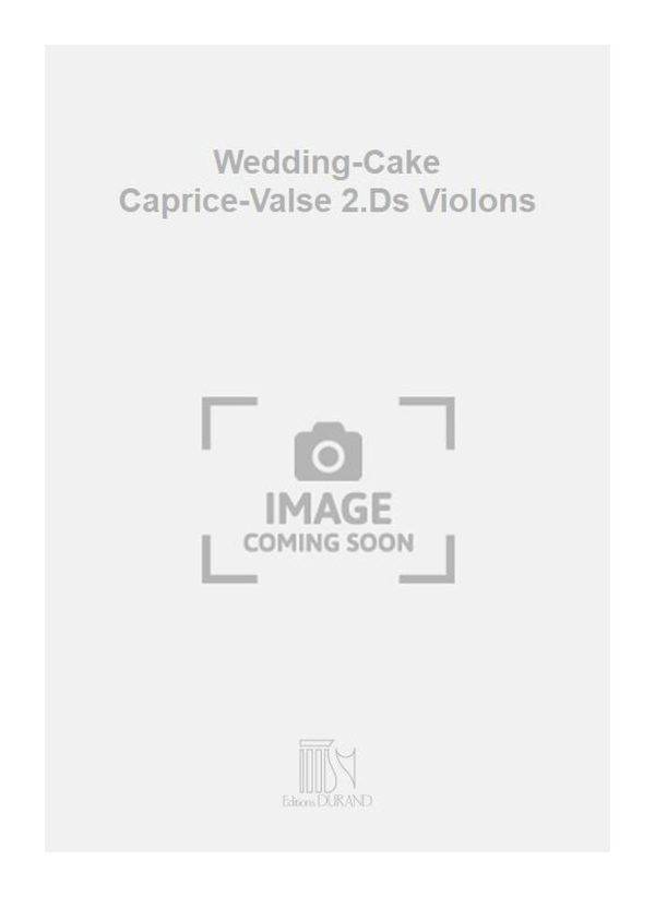 Wedding-Cake Caprice-Valse 2.Ds Violons