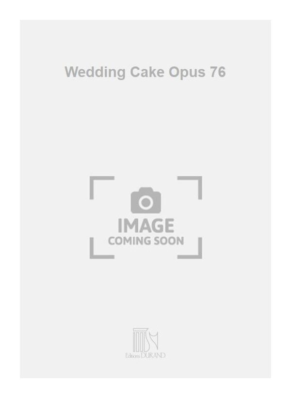 Wedding Cake Opus 76 Caprice-Valse pour Piano