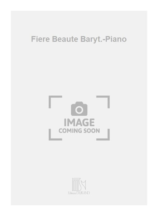 Fiere Beaute Baryt.-Piano