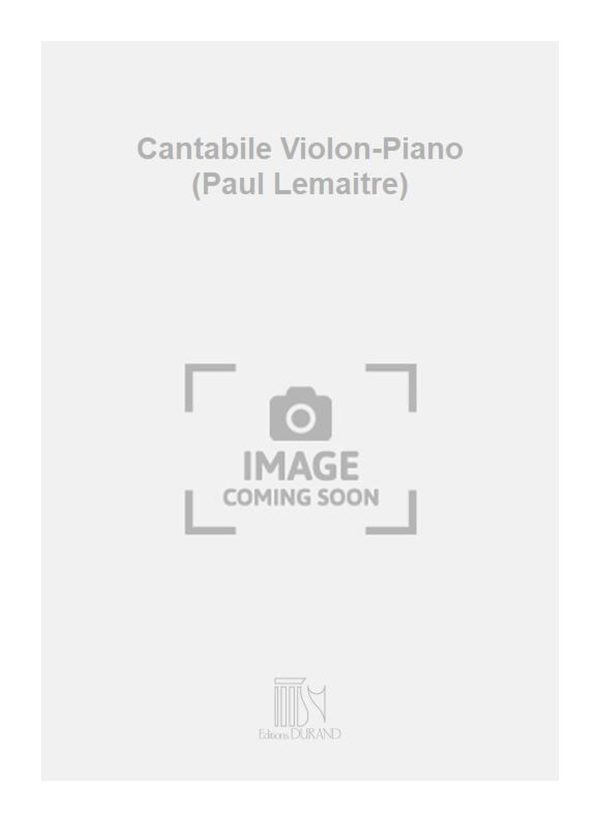 Cantabile Violon-Piano (Paul Lemaitre)