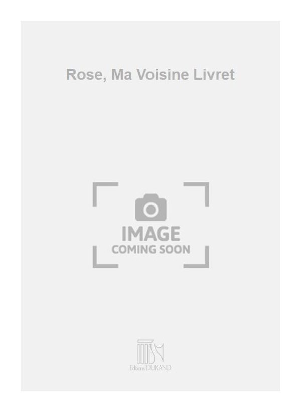 Rose, Ma Voisine Livret