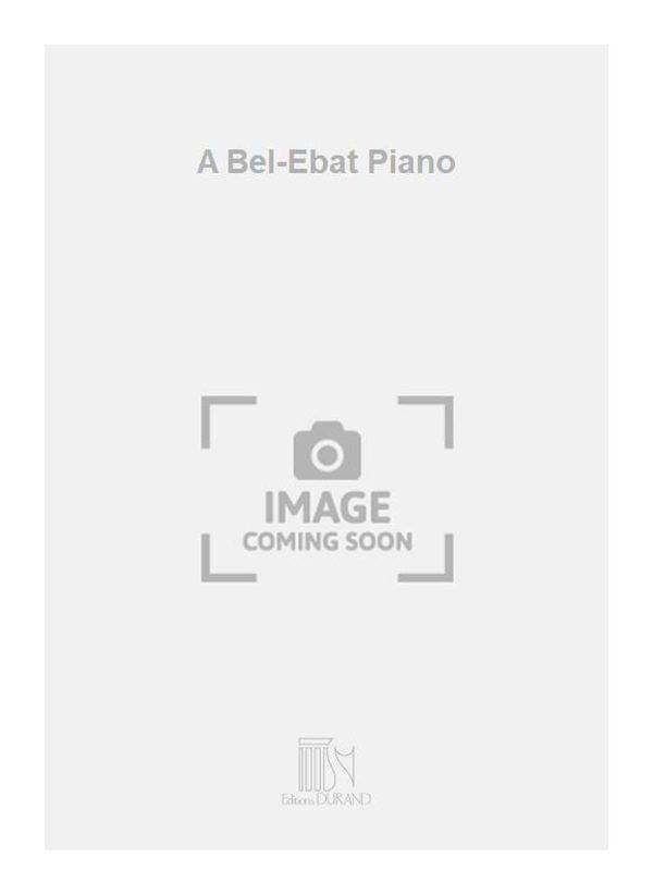 A Bel-Ebat Piano