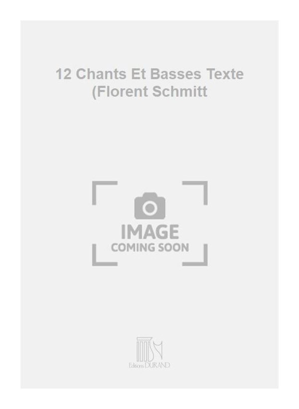 12 Chants Et Basses Texte (Florent Schmitt