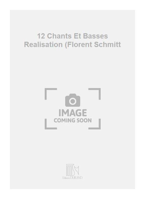 12 Chants Et Basses Realisation (Florent Schmitt