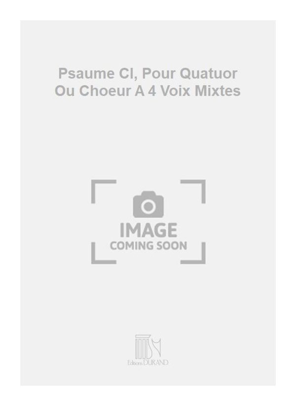 Psaume Cl, Pour Quatuor Ou Choeur A 4 Voix Mixtes  Transcription Avec Accompagnement D'Orgue Ou Harmonium