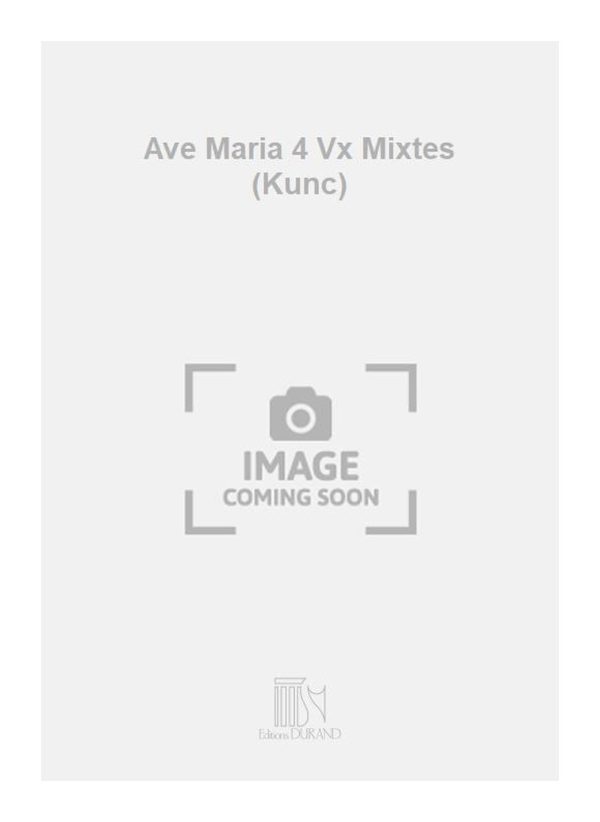 Ave Maria 4 Vx Mixtes (Kunc)