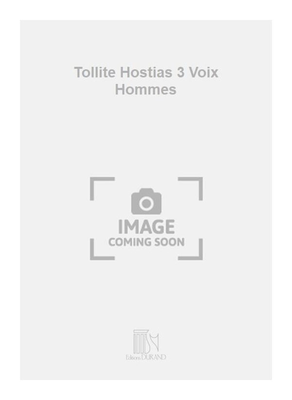 Tollite Hostias 3 Voix Hommes