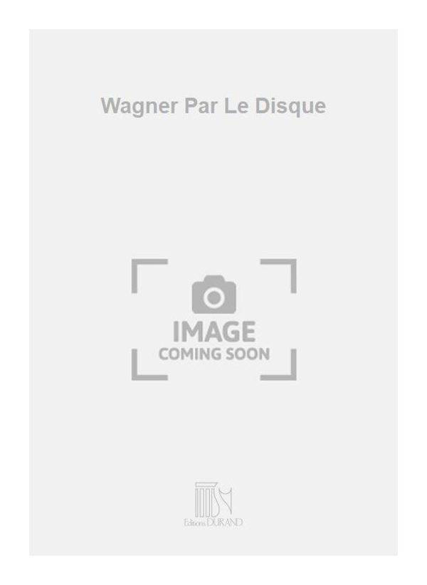 Wagner Par Le Disque